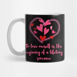 To love oneself is the beginning of a lifelong romance Mug